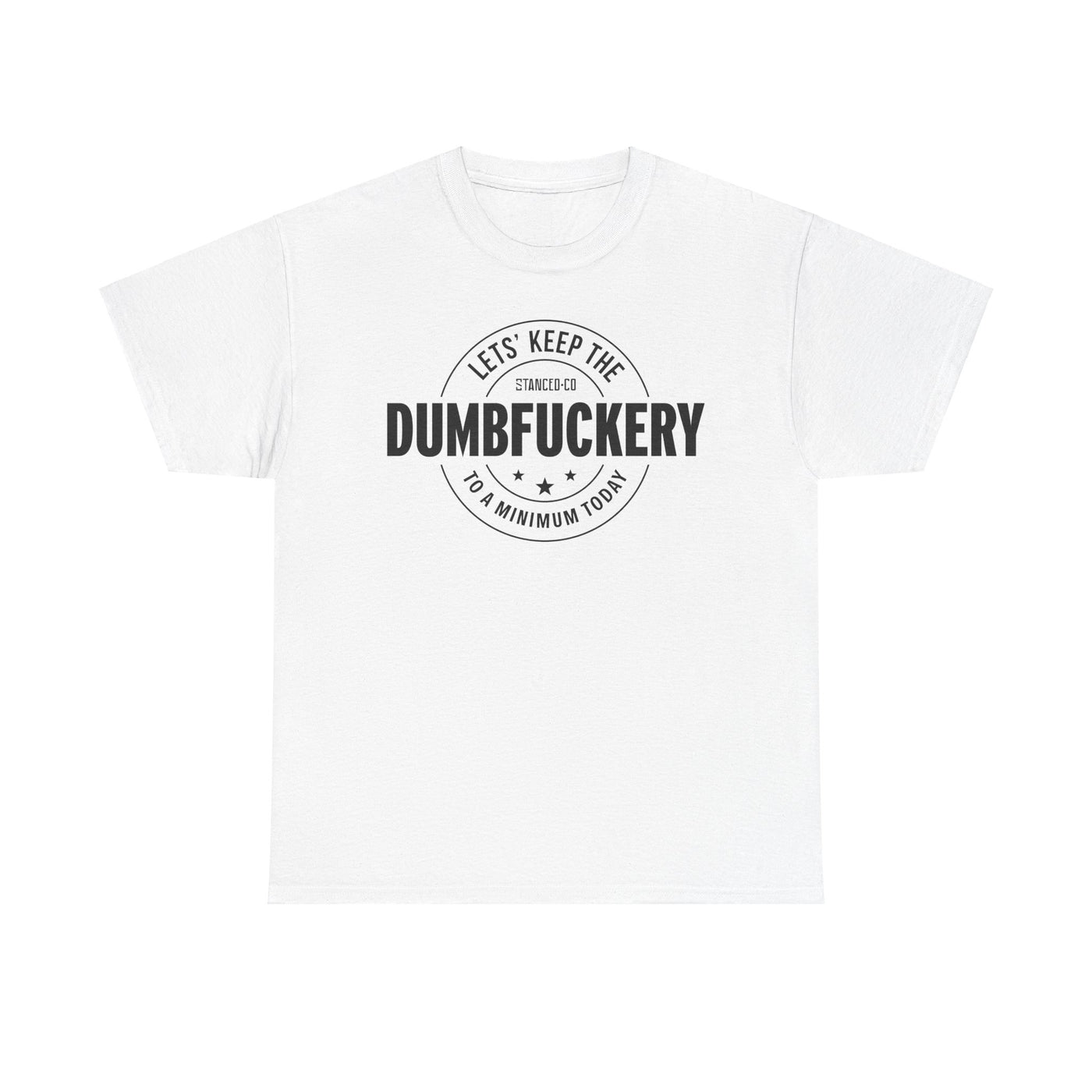 Dumb Fuckery Tee