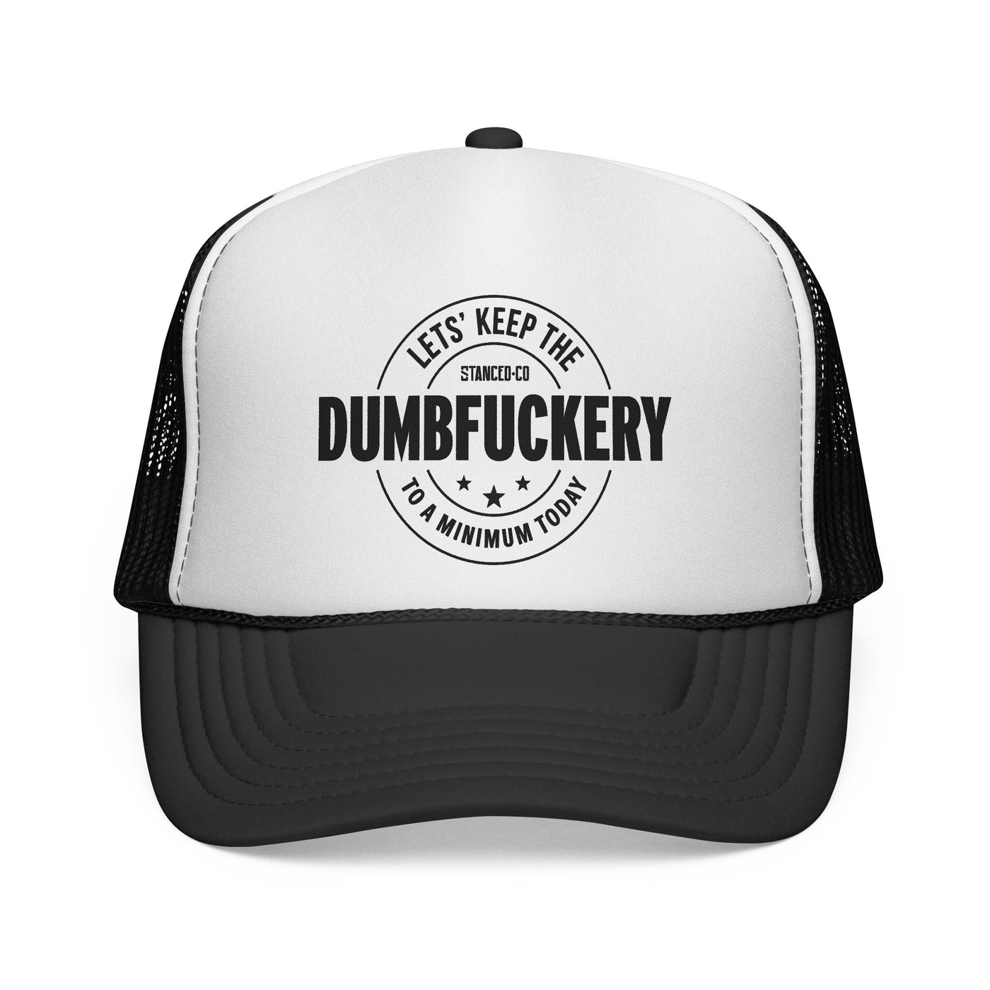 Dumb Fuckery Trucker Hat