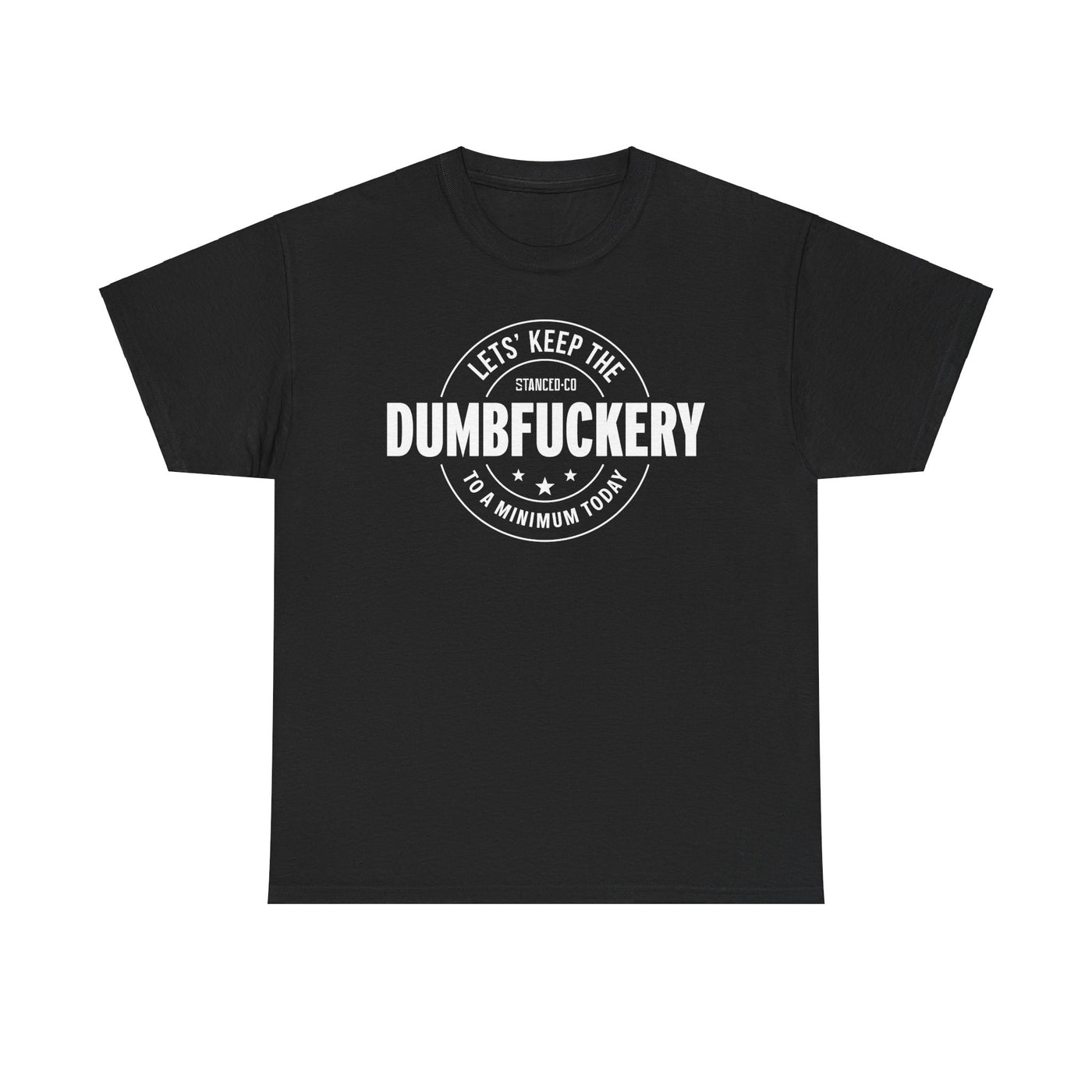 Dumb Fuckery Tee