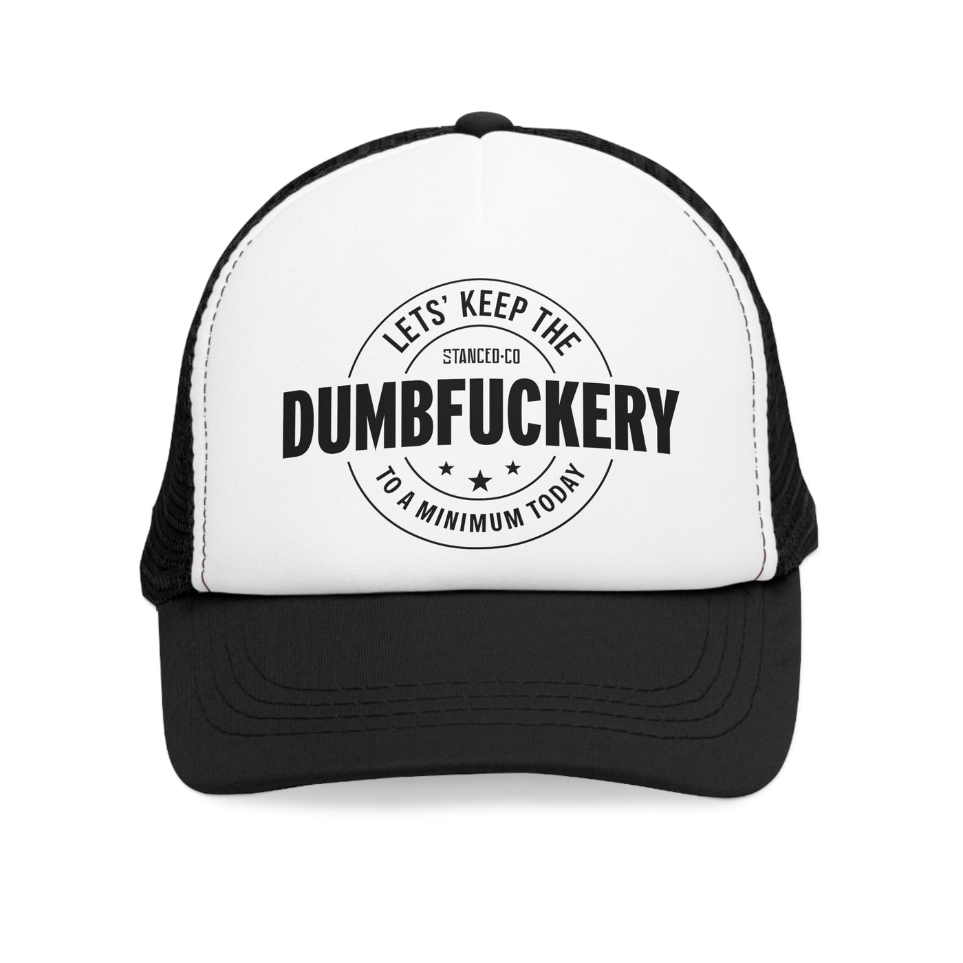 Dumb Fuckery Trucker Hat