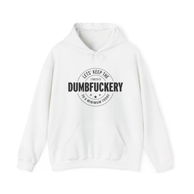 Dumb Fuckery Hoodie