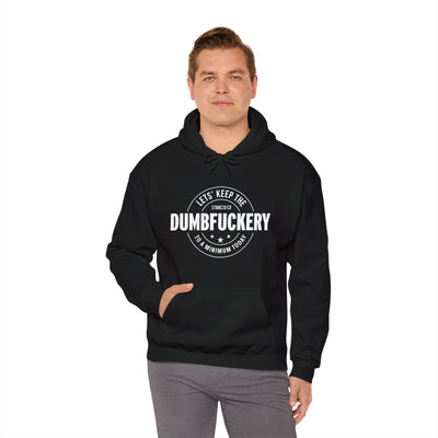 Dumb Fuckery Hoodie