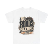 No Roads Needed Tee