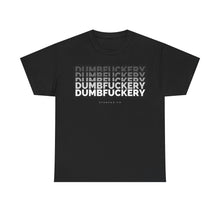 Dumbfuckery Tee